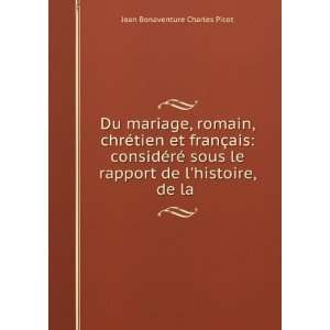   rapport de lhistoire, de la . Jean Bonaventure Charles Picot Books
