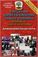 The Latino Guide to Creating Family Histories