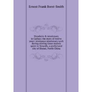   city of Shensi, North China Ernest Frank Borst Smith Books