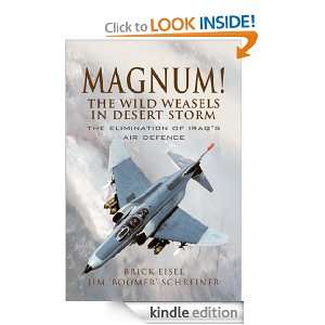 Magnum The Wild Weasels in Desert Storm Braxton R Eisel, James A 