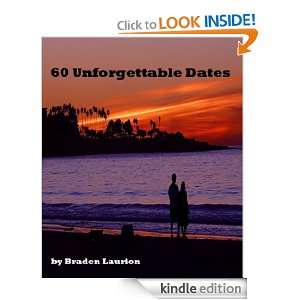 60 Unforgettable Dates Braden Laurion  Kindle Store