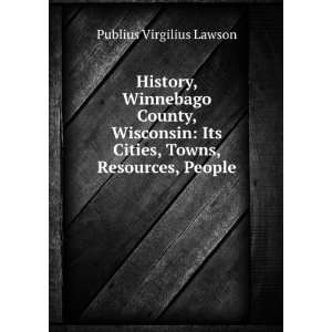  History, Winnebago County, Wisconsin Its Cities, Towns 