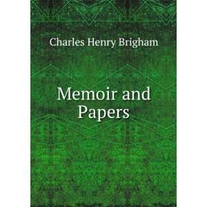  Memoir and Papers Charles Henry Brigham Books