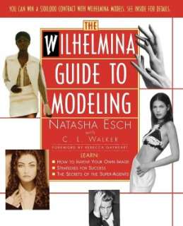 BARNES & NOBLE  Wilhelmina Guide to Modeling by Natasha Esch 