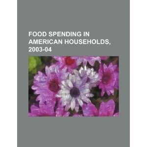  Food spending in American households, 2003 04 