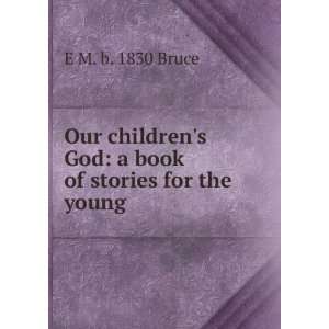   book of stories for the young E M. b. 1830 Bruce  Books