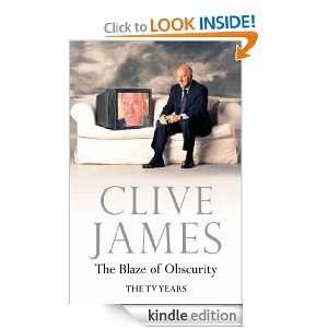 The Blaze of Obscurity: Clive James:  Kindle Store
