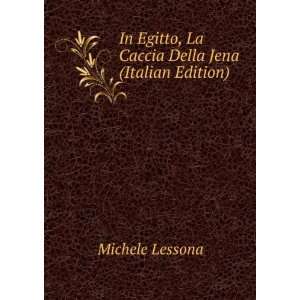   Egitto, La Caccia Della Jena (Italian Edition) Michele Lessona Books