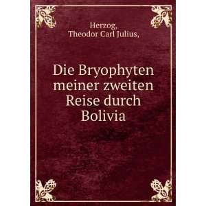   zweiten Reise durch Bolivia.: Theodor Carl Julius, Herzog: Books