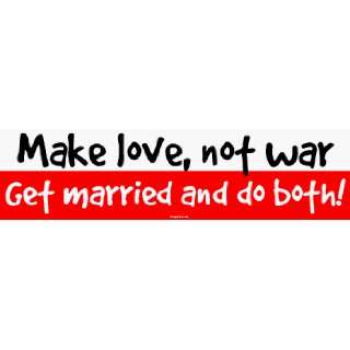  Make love, not war Get married and do both Large Bumper 