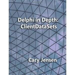  Delphi in Depth ClientDataSets [Paperback] Cary Jensen Ph.D. Books
