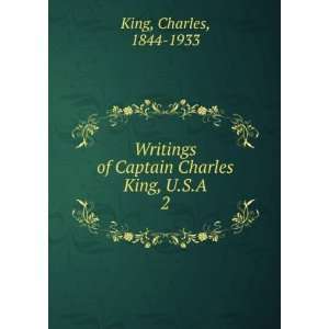   of Captain Charles King, U.S.A. 2: Charles, 1844 1933 King: Books