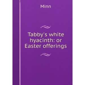  Tabbys white hyacinth or Easter offerings Minn Books