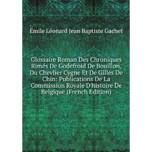 De Godefroid De Bouillon, Du Chevlier Cygne Et De Gilles De Chin 