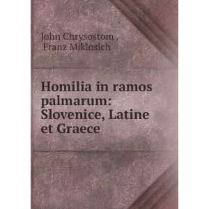   Slovenice, Latine et Graece Franz Miklosich John Chrysostom  Books