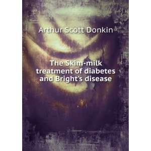  The skim milk treatment of diabetes and Brights disease 