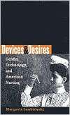Devices and Desires Gender, Technology, and American Nursing 
