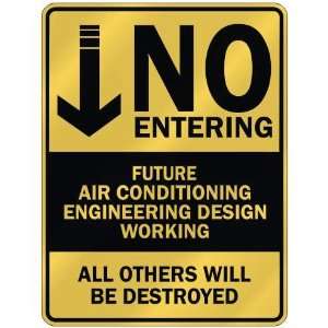   NO ENTERING FUTURE AIR CONDITIONING ENGINEERING DESIGN 