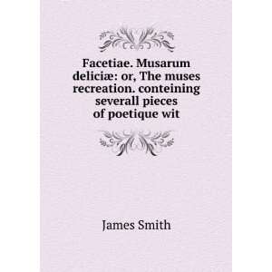   . conteining severall pieces of poetique wit James Smith Books