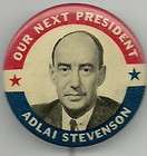 ADLAI STEVENSON, OUR NEXT PRESIDENT PICTURE PIN