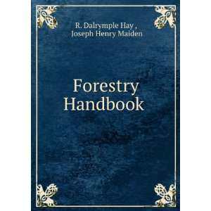    Forestry Handbook .: Joseph Henry Maiden R. Dalrymple Hay : Books