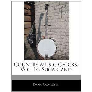   Chicks, Vol. 14: Sugarland (9781170701768): Dana Rasmussen: Books