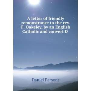   Oakeley, by an English Catholic and convert D .: Daniel Parsons: Books
