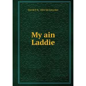  My ain Laddie David P. b. 1884 McAstocker Books