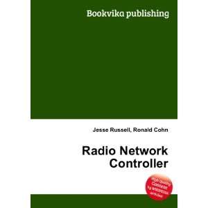  Radio Network Controller: Ronald Cohn Jesse Russell: Books