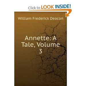    Annette: A Tale, Volume III: William Frederick Deacon: Books