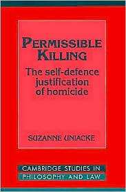 Permissible Killing The Self Defence Justification of Homicide 