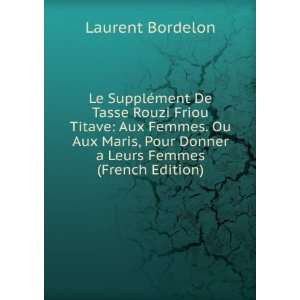  Pour Donner a Leurs Femmes (French Edition) Laurent Bordelon Books