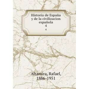   de la civilizacion espaÃ±ola. 4 Rafael, 1866 1951 Altamira Books
