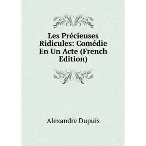   ComÃ©die En Un Acte (French Edition) Alexandre Dupuis Books