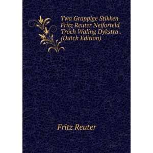   TrÃ¶ch Waling Dykstra . (Dutch Edition) Fritz Reuter Books