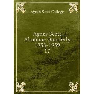  Agnes Scott Alumnae Quarterly 1938 1939. 17 Agnes Scott 