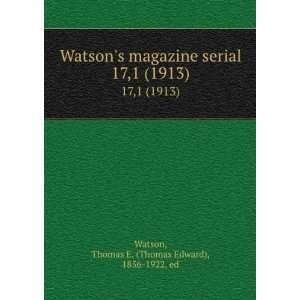   . 17,1 (1913) Thomas E. (Thomas Edward), 1856 1922, ed Watson Books