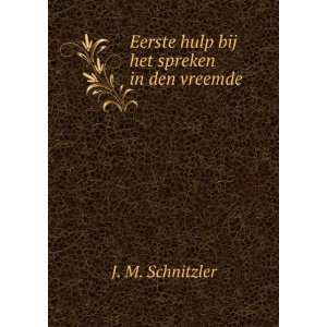    Eerste hulp bij het spreken in den vreemde J. M. Schnitzler Books