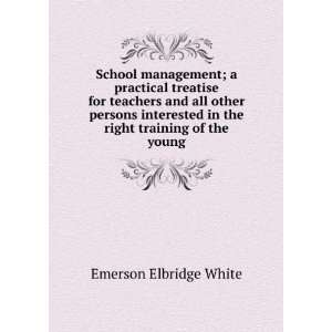   in the right training of the young Emerson Elbridge White Books