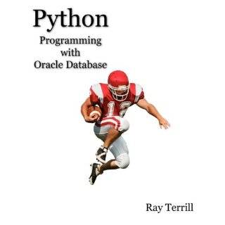 Python Programming with Oracle Database by Ray Terrill (Aug 14, 2009)
