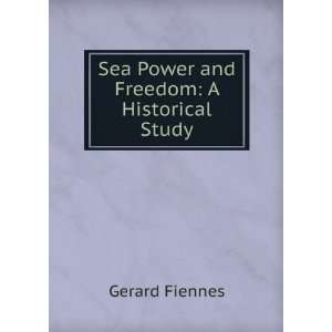 Sea Power and Freedom A Historical Study Gerard Fiennes Books