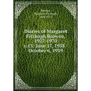   17, 1938   October 6, 1939 Margaret Fitzhugh, 1884 1972 Browne Books