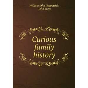    Curious family history John Scott William John Fitzpatrick Books