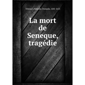  La mort de Seneque, tragÃ©die FranÃ§ois, 1601 1655 