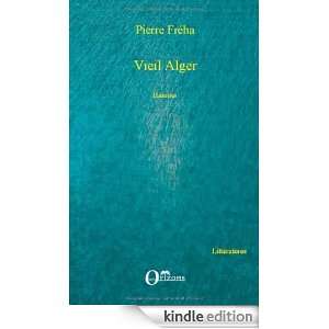 Vieil Alger  Histoires (Littératures) (French Edition) Pierre 
