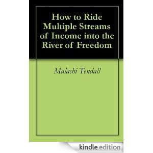 How to Ride Multiple Streams of Income into the River of Freedom 