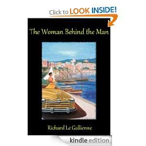   Woman Behind the Man Richard Le Gallienne   Kindle Store
