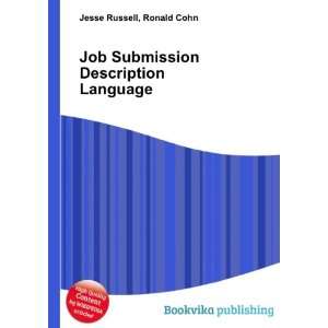  Job Submission Description Language: Ronald Cohn Jesse 