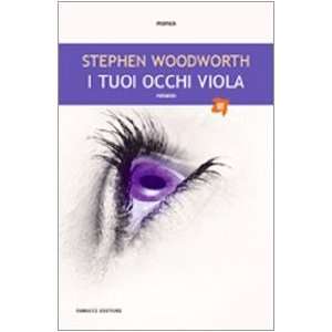    I tuoi occhi viola (9788834712900): Stephen Woodworth: Books