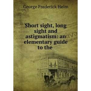    an elementary guide to the . George Frederick Helm Books